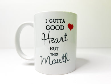I Gotta Good Heart Mug - 12oz
