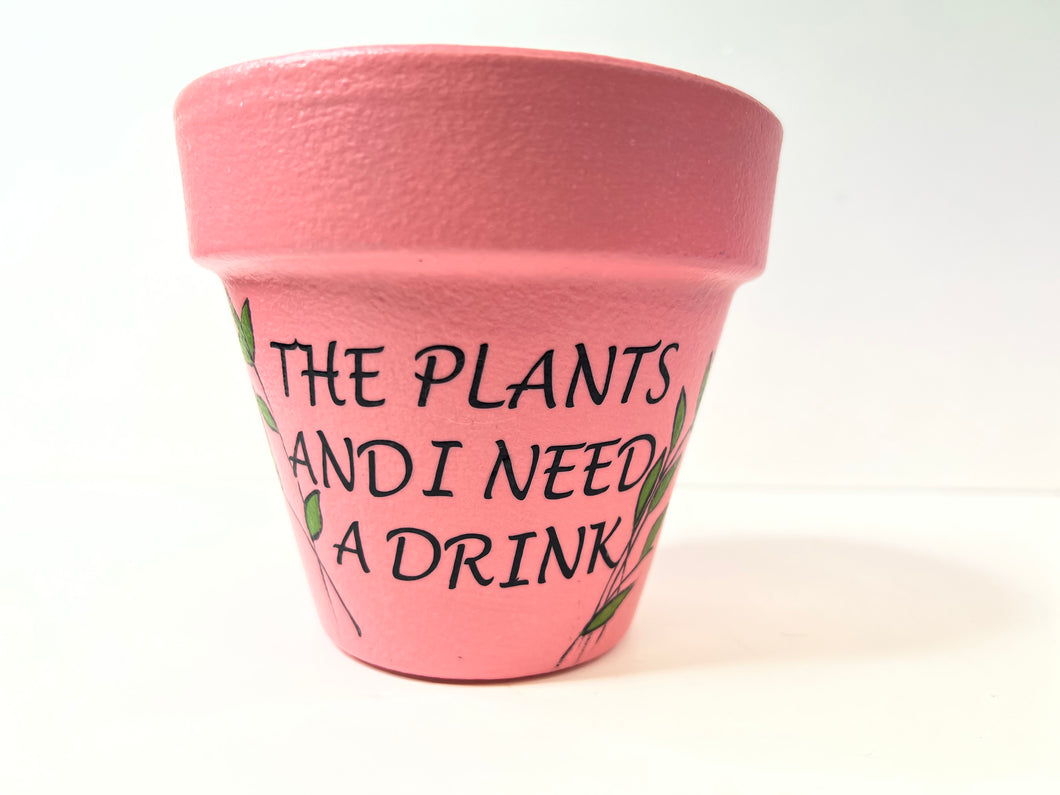 Flower Pot - The Plants & I Need a Drink