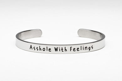 Asshole With Feelings - Cuff Bracelet