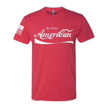 Load image into Gallery viewer, Be More American - Red Tshirt