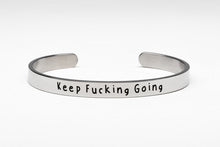 Load image into Gallery viewer, Keep Fucking Going - Cuff Bracelet