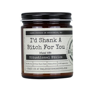 I'd Shank A Bitch For You -  Infused With "Situational Ethics" - Scent: Moxie