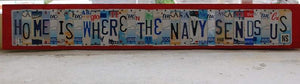 HOME IS WHERE THE NAVY SENDS US by Unique Pl8z  Recycled License Plate Art - Unique Pl8z