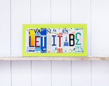 Load image into Gallery viewer, LET IT BE by Unique Pl8z  Recycled License Plate Art - Unique Pl8z