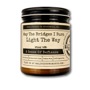 May The Bridges I Burn Light The Way - Infused with "A Sense Of Defiance" Scent: Bonfire