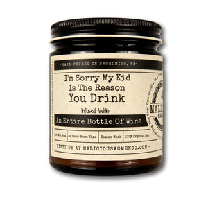 I'm Sorry My Kid Is The Reason You Drink - Infused with "An Entire Bottle Of Wine"