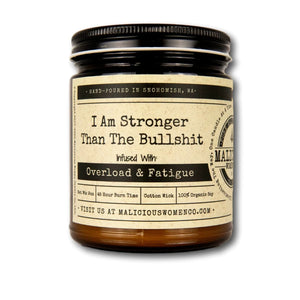 I Am Stronger Than The Bullshit - Infused with "Overload & Fatigue"