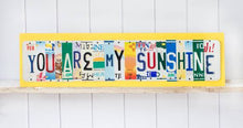Load image into Gallery viewer, YOU ARE MY SUNSHINE by Unique Pl8z  Recycled License Plate Art - Unique Pl8z