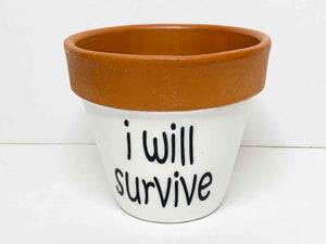I Will Survive Flower Pot