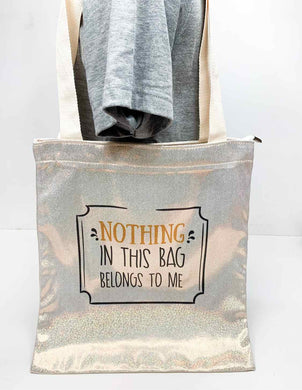Sparkle Tote - Nothing in this Bag Belongs to Me