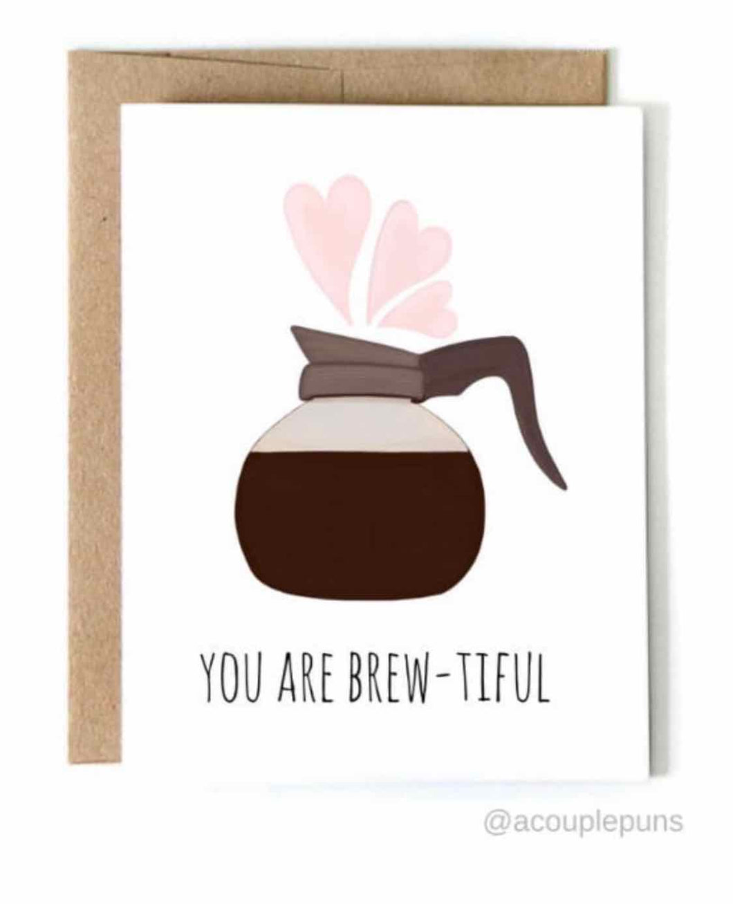 You Are Brew-Tiful