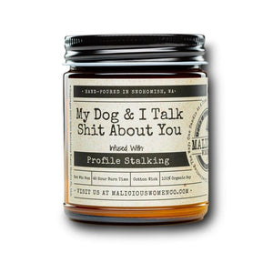 My Dog and I Talk Shit About You - Infused With "Profile Stalking" - Scent: Cedar & Bourbon