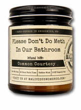 Load image into Gallery viewer, Please Don&#39;t Do Meth In Our Bathroom - Infused with &quot;Common Courtesy&quot;