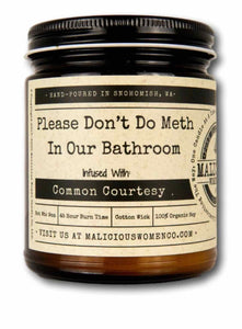 Please Don't Do Meth In Our Bathroom - Infused with "Common Courtesy"