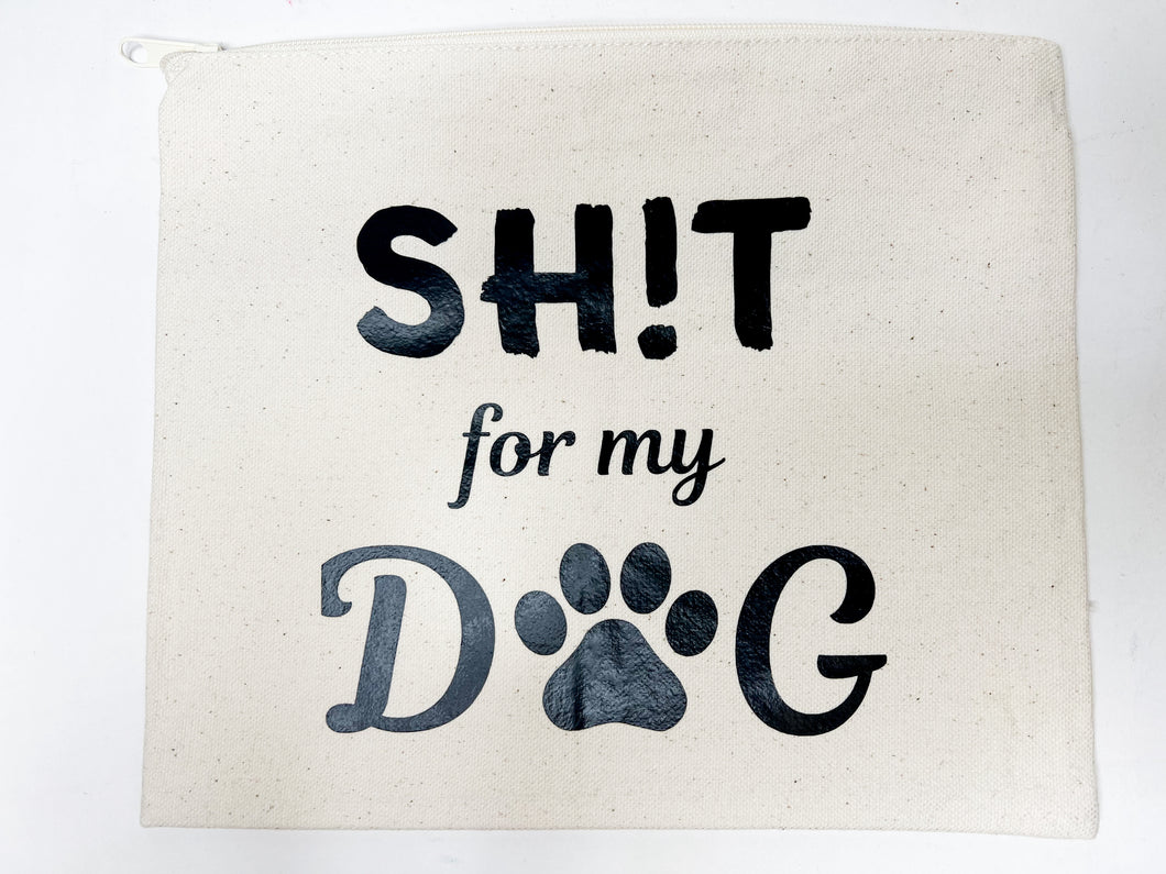 SH!T For My Dog - Canvas Pouch